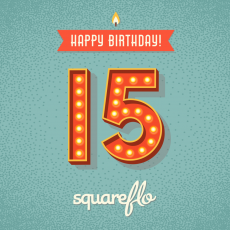 Squareflo just turned 15